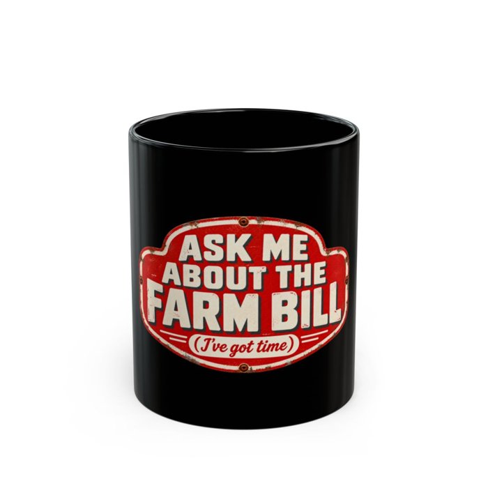 Ask Me About the Farm Bill Black Mug